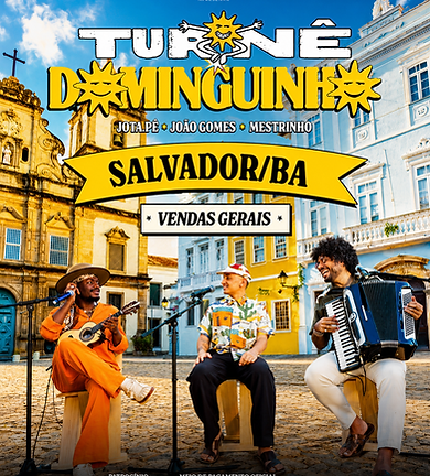 TURNÊ DOMINGUINHO - SALVADOR — Salvador